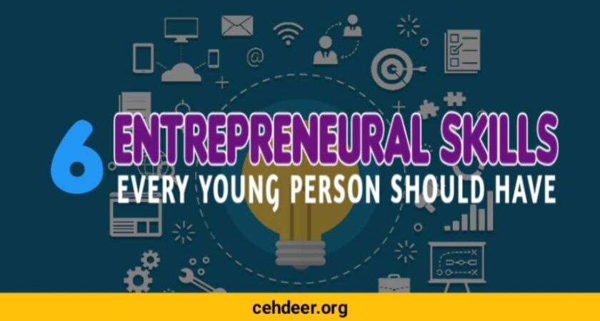 6 Entrepreneurial Skills That Every Young Person Should Have